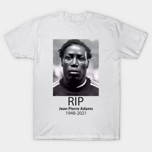 Legend Jean Pierre Adams rest in peace T-Shirt